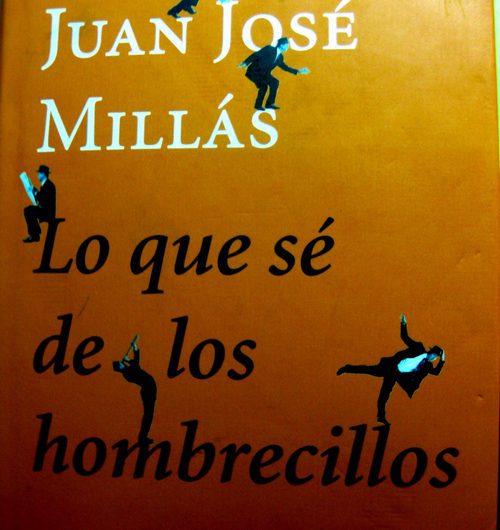 Lo que sé de los hombrecillos / Juan José Millás