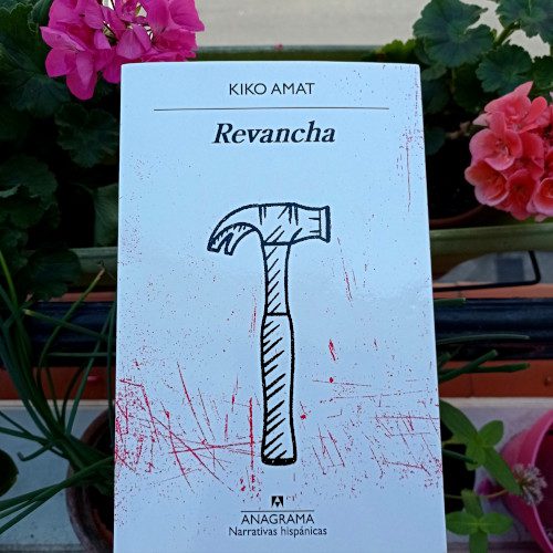 Portada de «Revancha», de Kiko Amat. Ed. Anagrama, 3ª ed. mar. 2021. Colección Narrativas Hispánicas, v.660.