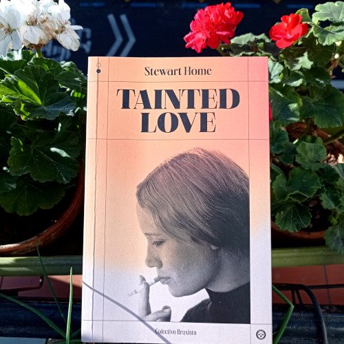Portada de Tainted Love, de Strwart Home. Bruxismo Editores, 1ª ed. may. 2021. Trad.: Ce Santiago. Prólogo: Javier Calvo