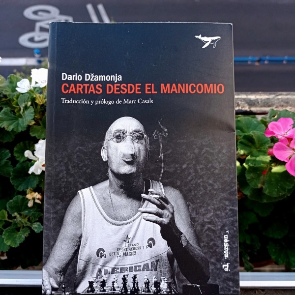 «Cartas desde el manicomio», de Dario Džamonja. Ed. Sajalín, 1ª ed. mar 2024. Traducción y prólogo de Marc Casals. Colección Al Margen, v.58