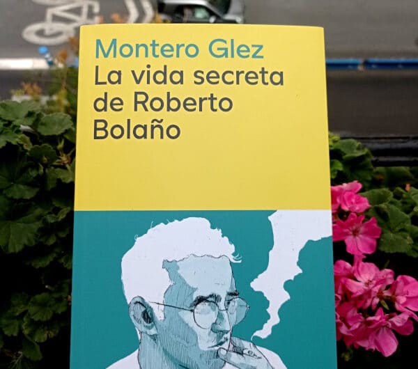 La vida secreta de Roberto Bolaño / Montero Glez